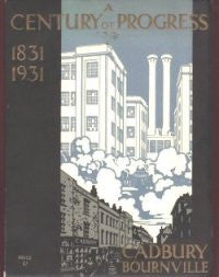 Cadbury Bournville, A Century of Progress 1831-1931