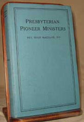 Presbyterian Pioneer Missionaries - 1924. By Rev. Hugh McKellar, D.D.