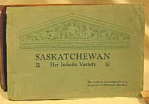 Saskatchewan.  Her Infinite Variety.  c1925
