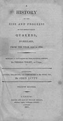 Image unavailable: Thomas Wight, 4th Edition, A History of the Rise and Progress of the People called Quakers in Ireland, from the year 1653-1751, 1811