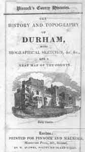 Pinnock's County Histories, The History and Topography of Durham with Biographical Sketches ... and a neat map of the county (undated, c.1820)