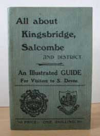 Rev. William Thos. Adey, All About Kingsbridge and Salcombe, A New and Practical Illustrated Guide for the Use of Visitors, 1903