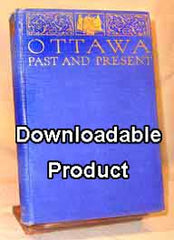 Ottawa Past and Present - 1927.  By Mr A. H. D. Ross, from papers of Thomas Burrowes (by Download)