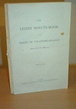 The Vestry Minute Book of the Parish of Stratford-on-Avon 1617-1699