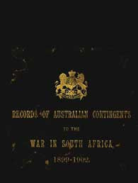 Official Records of the Australian Military Contingents to the War in South Africa 1899-1902