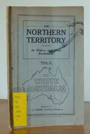 Northern Territory Its History and Great Possibilities