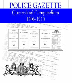Queensland Police Gazette Compendium 1906-1910