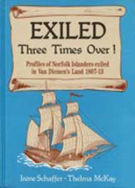 Exiled Three Times Over! Profiles of Norfolk Islanders Exiled in Van Diemens Land 1807-13 - I. Schaffer & T. McKay