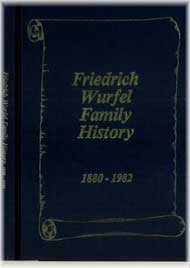 Friedrich Wurfel Family History 1880-1982
