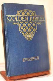 Golden Jubilee, the T. Eaton Co. Ltd., 1869 - 1919  (Marking the Company's 50th Anniversary)