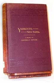 Yarmouth, Nova Scotia, a Sequel to Campbells History - 1888 by:George Stayley Brown (on CD)