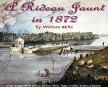 A Rideau Jaunt in 1872 (Published in 2007, based on the journal of William Mills)