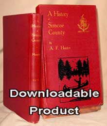 A History of Simcoe County, 2 Vols. 1909 (First complete edition by Andrew. F. Hunter) (by Download)