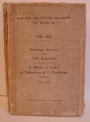 Image unavailable: Parish Register Society of Dublin, Marriage Entries of the Parishes of S. Marie, S. Luke, S. Catherine and S. Werburgh, 1627-1800. 1915